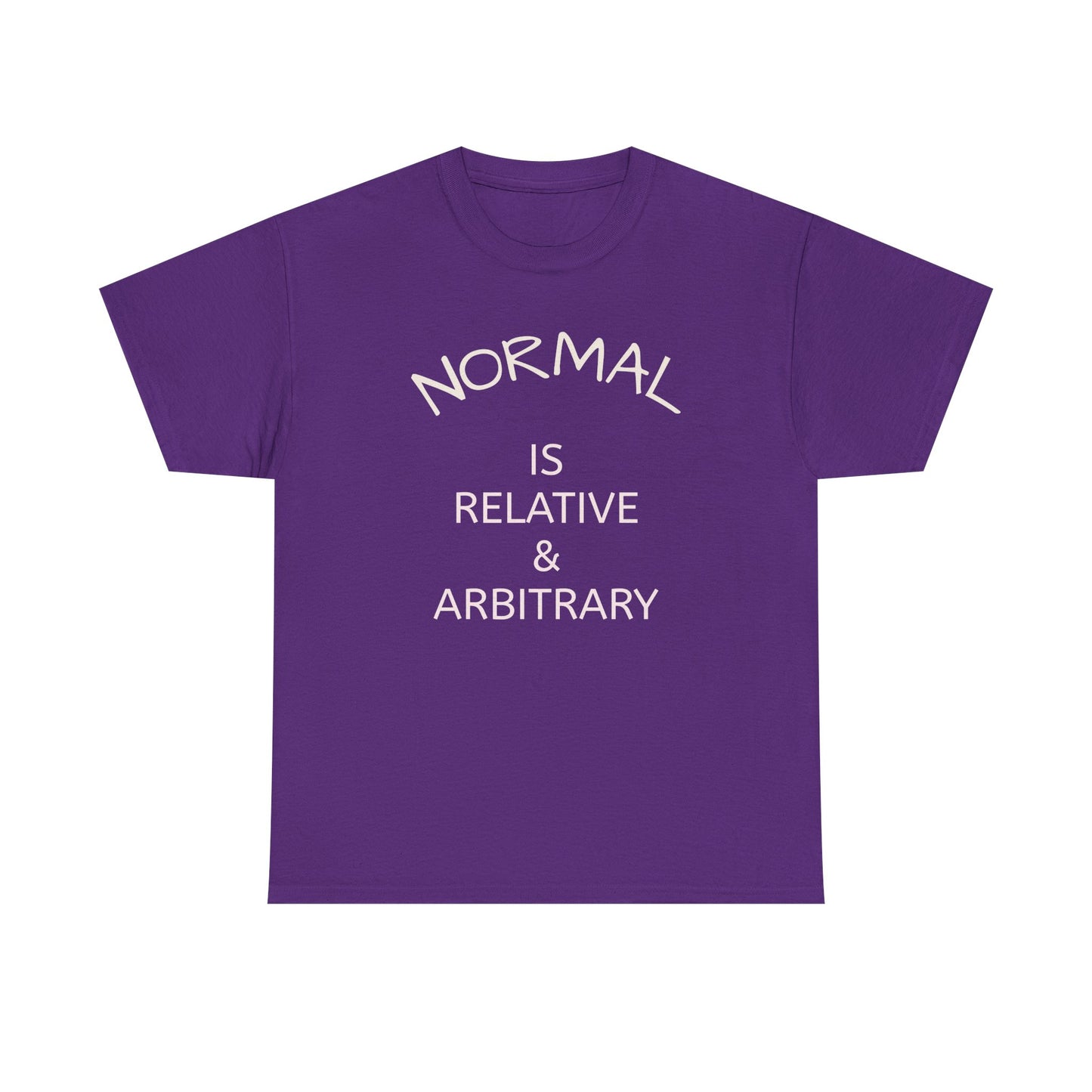 NORMAL IS RELATIVE & ARBITRARY (White Text)