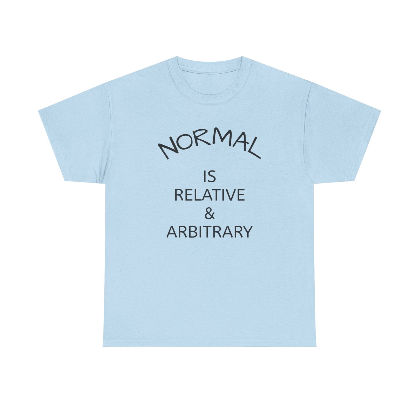 NORMAL IS RELATIVE & ARBITRARY (Black Text)