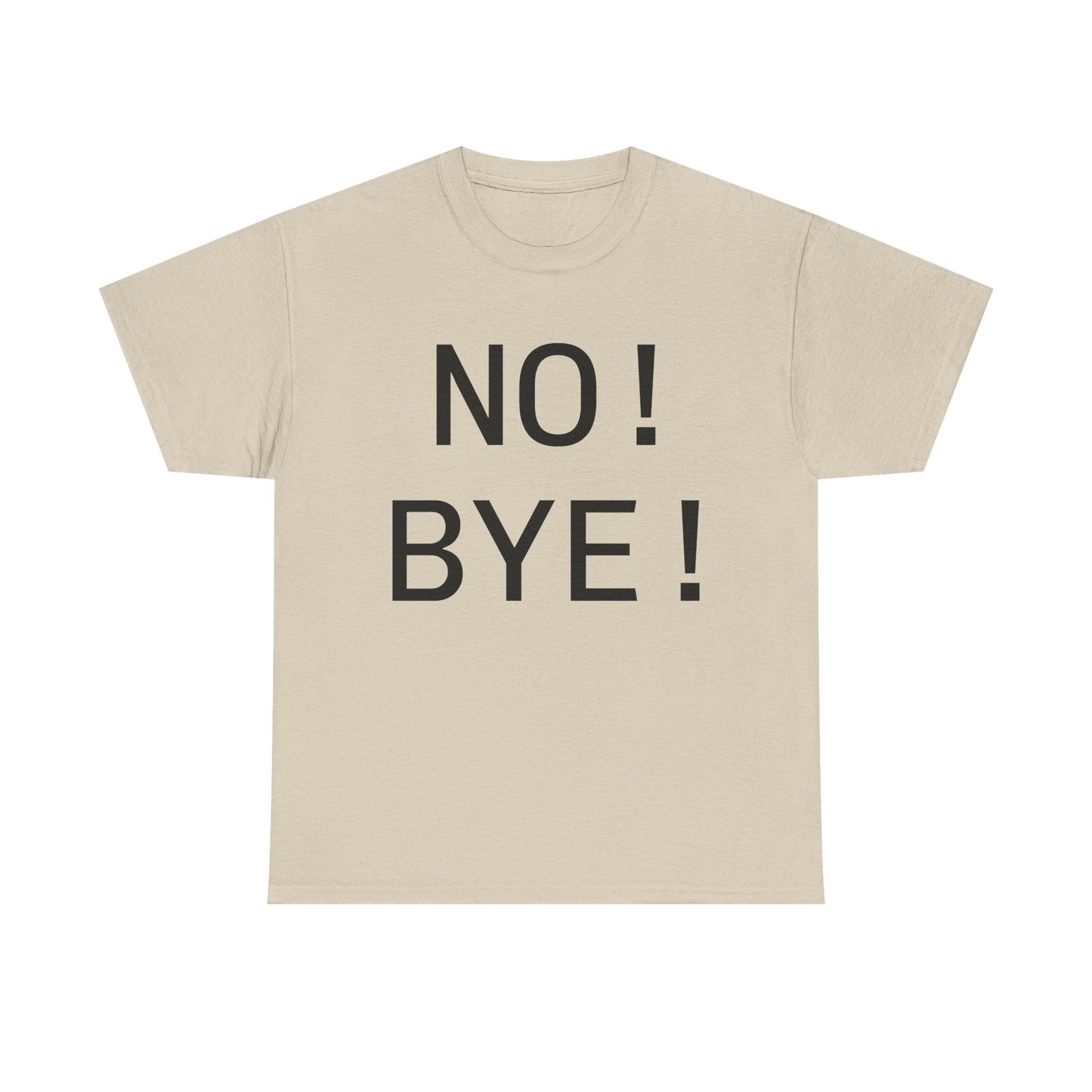 NO! BYE!