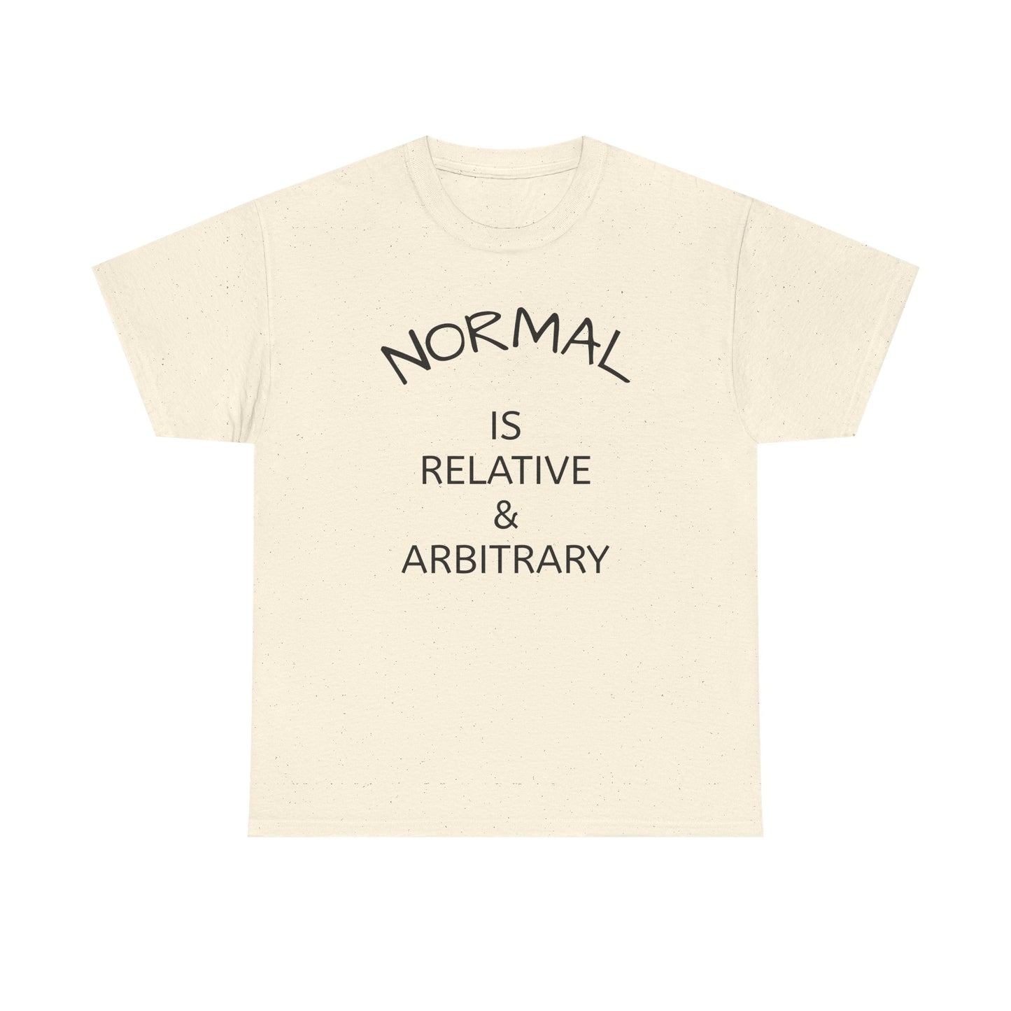 NORMAL IS RELATIVE & ARBITRARY (Black Text)