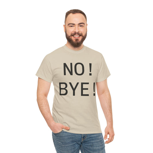 NO! BYE!