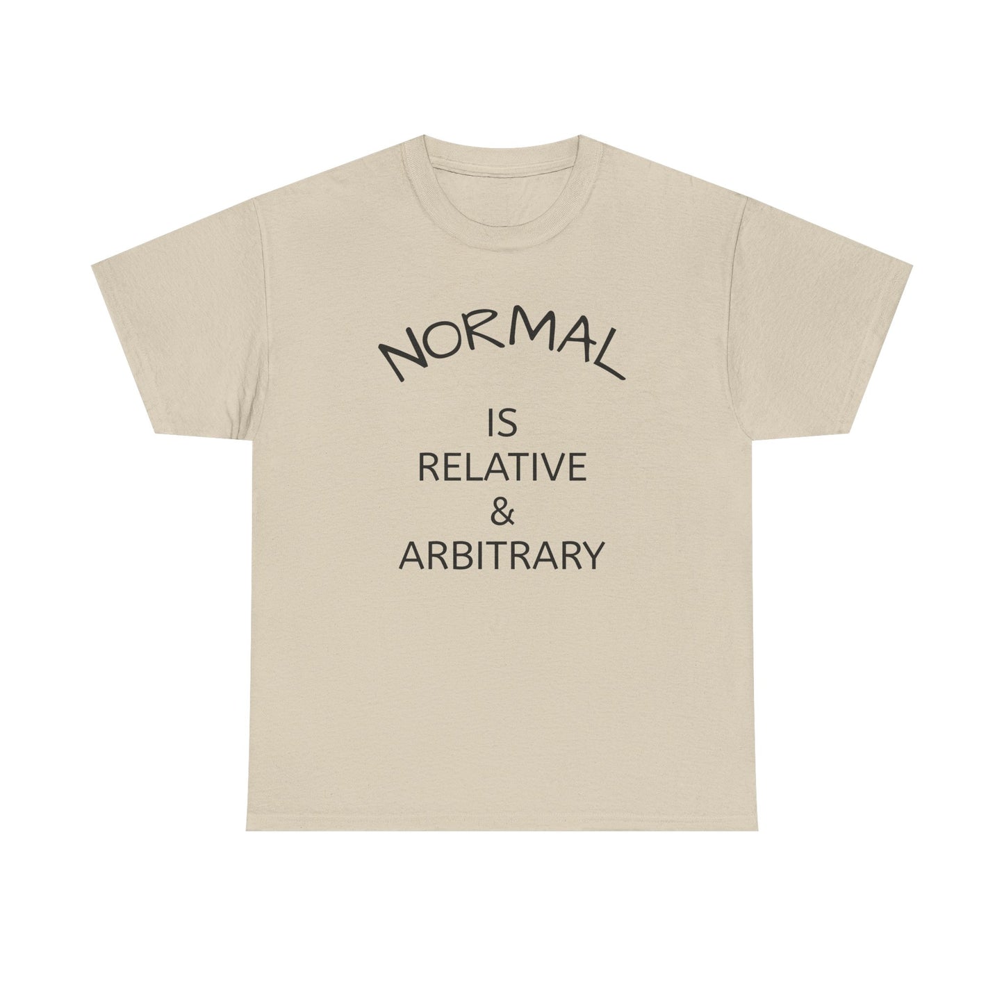 NORMAL IS RELATIVE & ARBITRARY (Black Text)