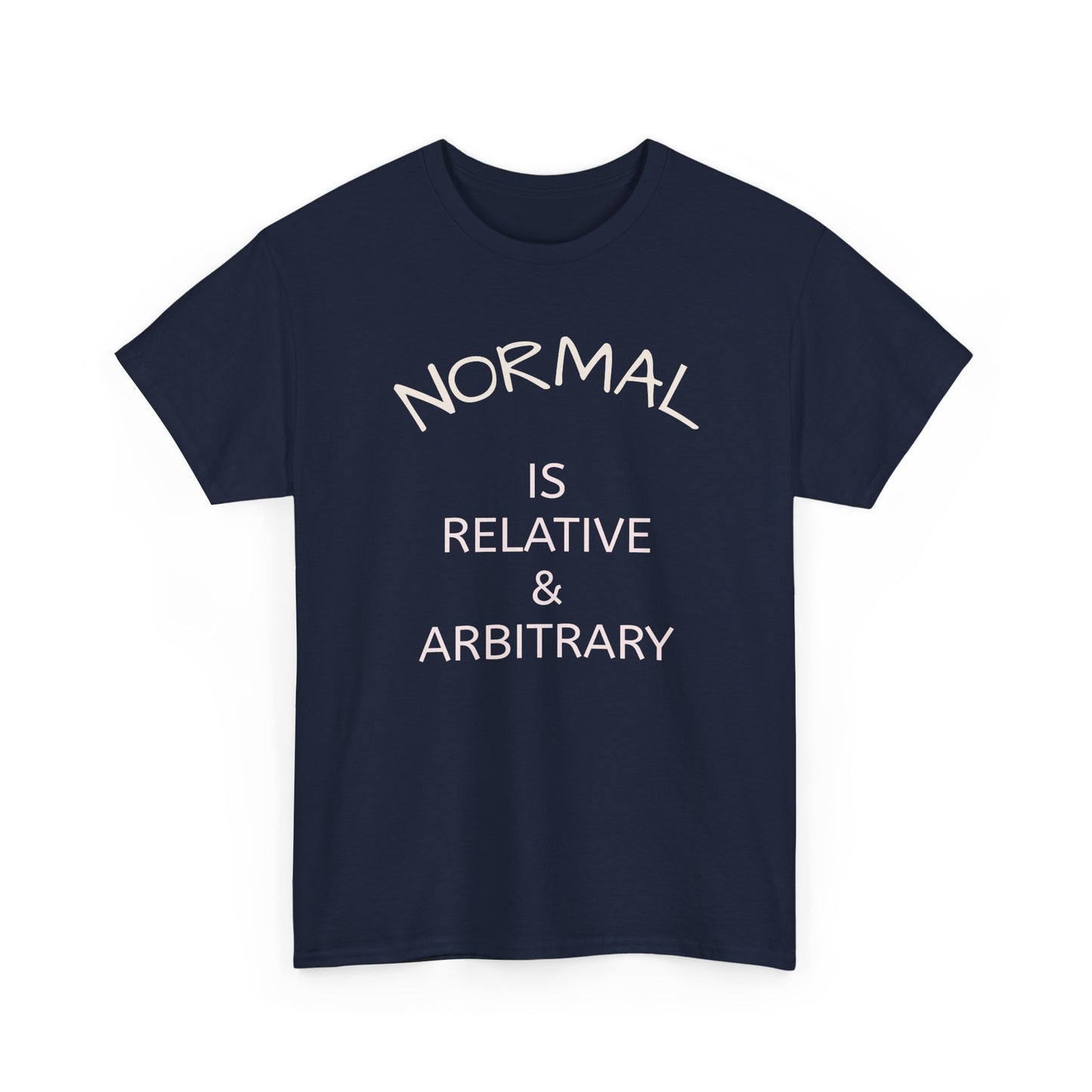 NORMAL IS RELATIVE & ARBITRARY (White Text)